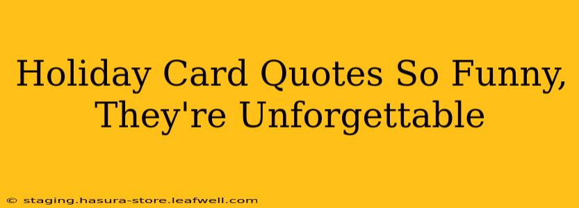 Holiday Card Quotes So Funny, They're Unforgettable