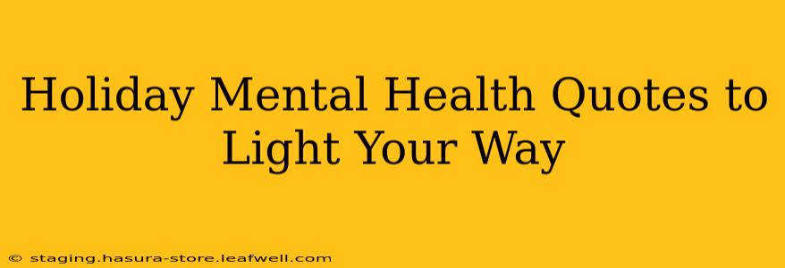 Holiday Mental Health Quotes to Light Your Way