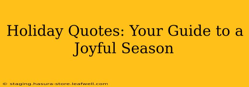 Holiday Quotes: Your Guide to a Joyful Season