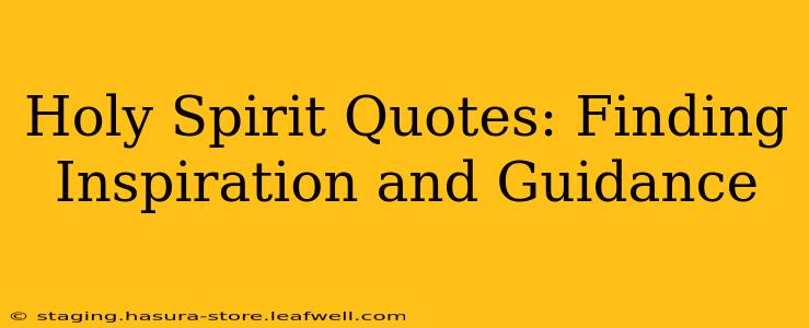 Holy Spirit Quotes: Finding Inspiration and Guidance