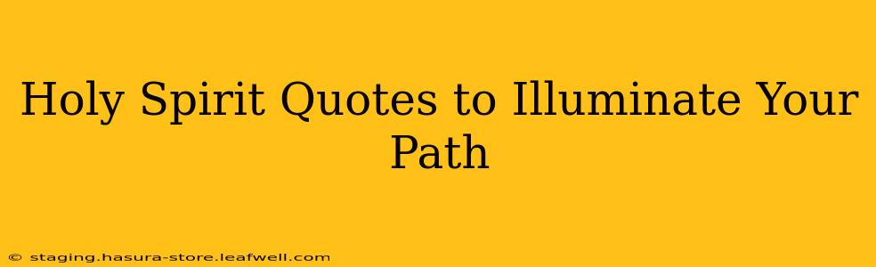 Holy Spirit Quotes to Illuminate Your Path