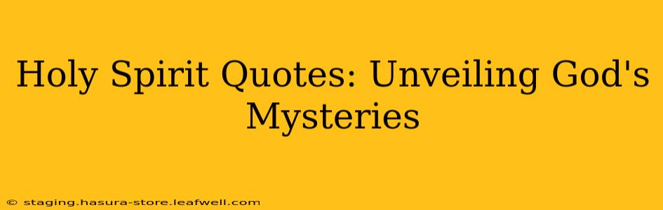 Holy Spirit Quotes: Unveiling God's Mysteries