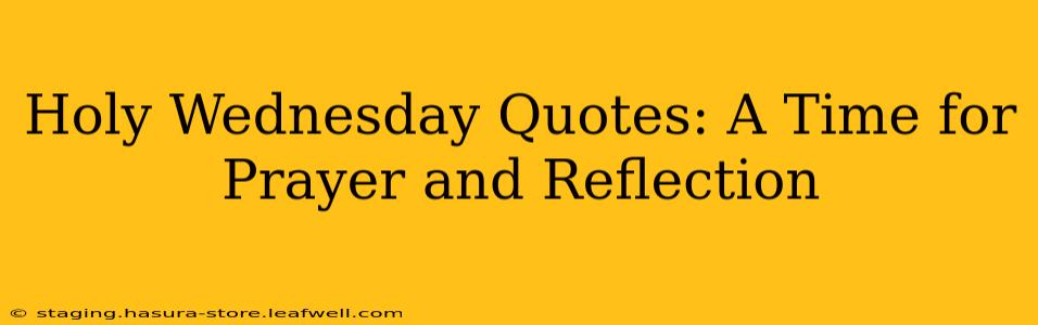 Holy Wednesday Quotes: A Time for Prayer and Reflection