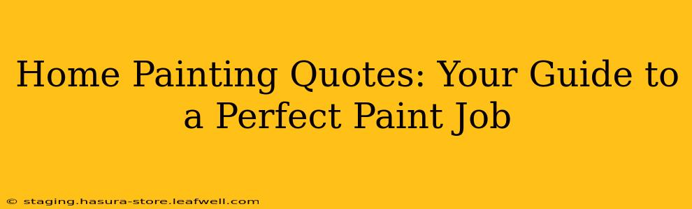 Home Painting Quotes: Your Guide to a Perfect Paint Job