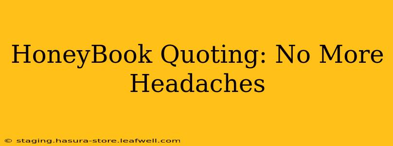 HoneyBook Quoting: No More Headaches