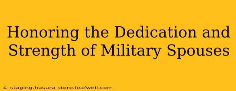 Honoring the Dedication and Strength of Military Spouses