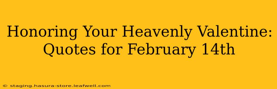Honoring Your Heavenly Valentine: Quotes for February 14th