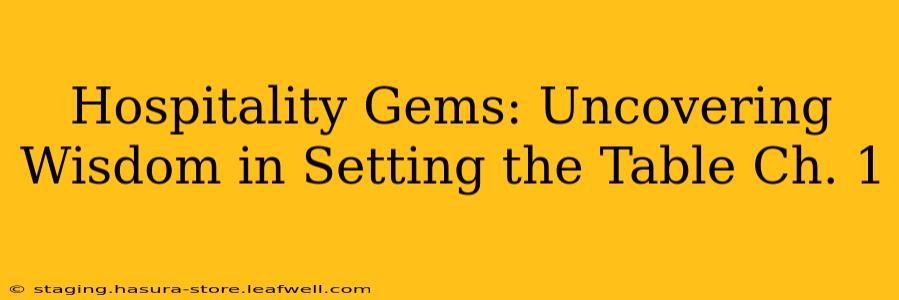 Hospitality Gems: Uncovering Wisdom in Setting the Table Ch. 1