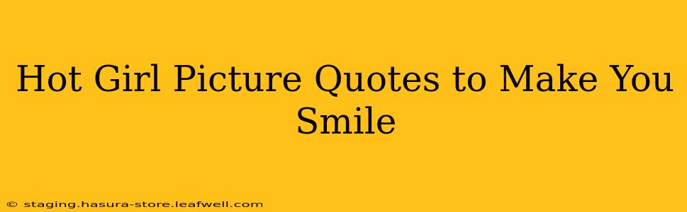 Hot Girl Picture Quotes to Make You Smile