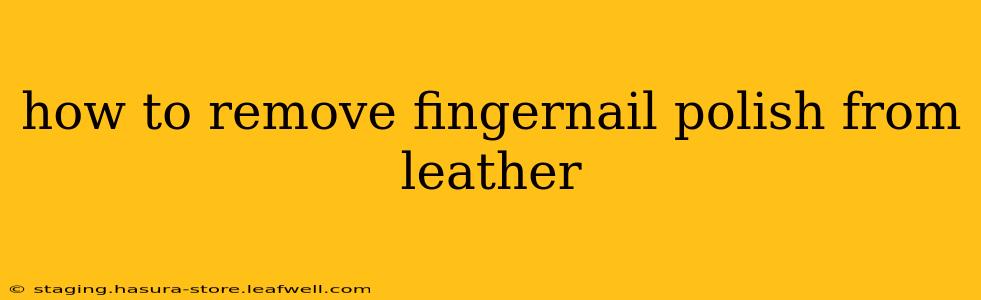 how to remove fingernail polish from leather