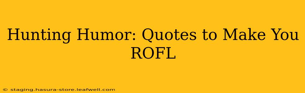 Hunting Humor: Quotes to Make You ROFL