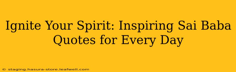 Ignite Your Spirit: Inspiring Sai Baba Quotes for Every Day