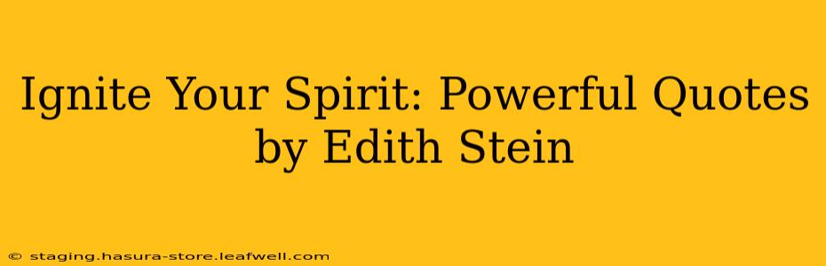 Ignite Your Spirit: Powerful Quotes by Edith Stein
