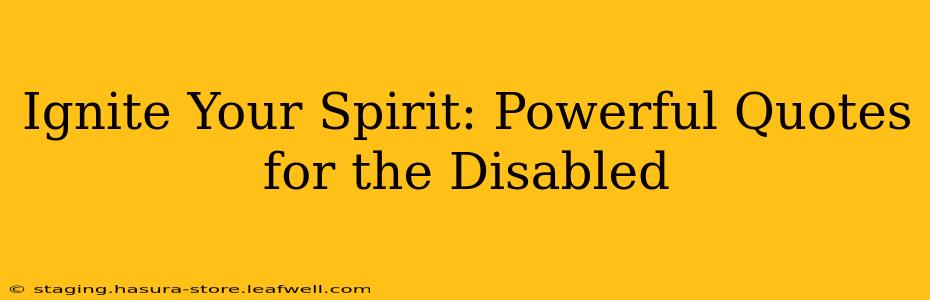 Ignite Your Spirit: Powerful Quotes for the Disabled
