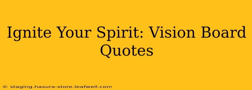 Ignite Your Spirit: Vision Board Quotes