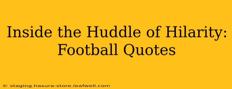 Inside the Huddle of Hilarity: Football Quotes
