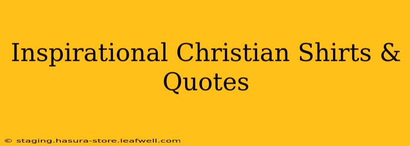 Inspirational Christian Shirts & Quotes