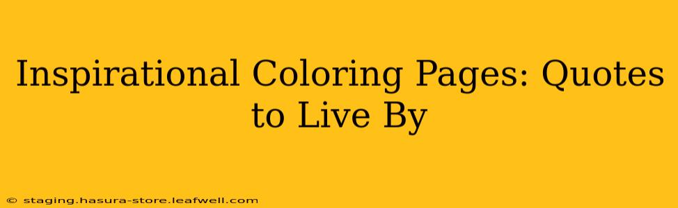 Inspirational Coloring Pages: Quotes to Live By