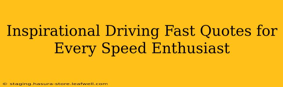 Inspirational Driving Fast Quotes for Every Speed Enthusiast