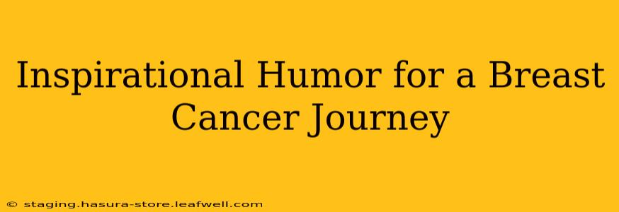 Inspirational Humor for a Breast Cancer Journey