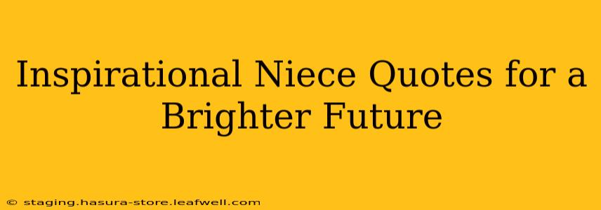 Inspirational Niece Quotes for a Brighter Future