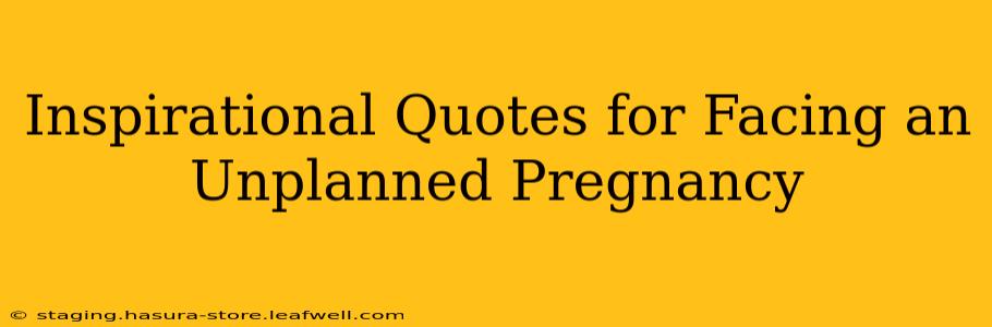 Inspirational Quotes for Facing an Unplanned Pregnancy