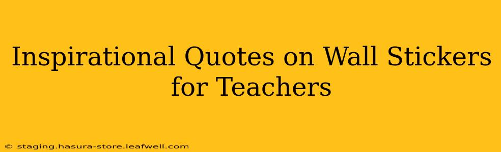 Inspirational Quotes on Wall Stickers for Teachers
