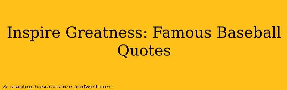 Inspire Greatness: Famous Baseball Quotes