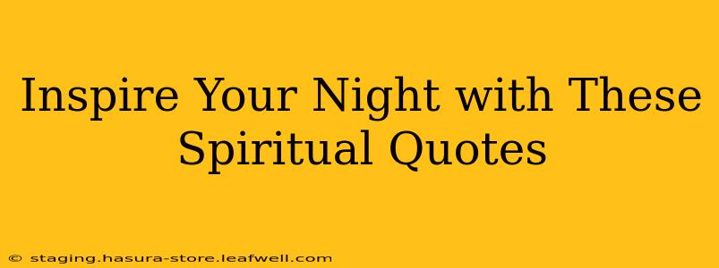 Inspire Your Night with These Spiritual Quotes