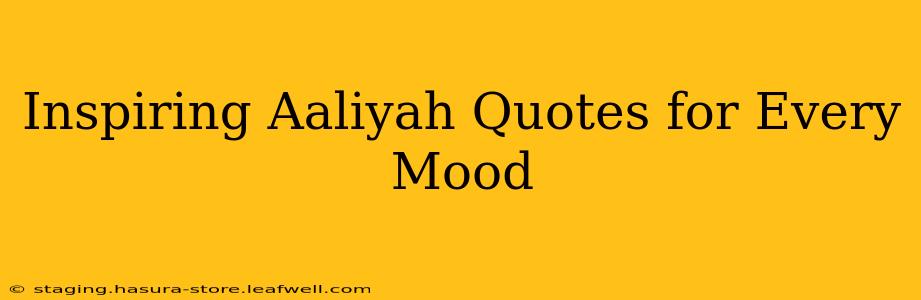 Inspiring Aaliyah Quotes for Every Mood