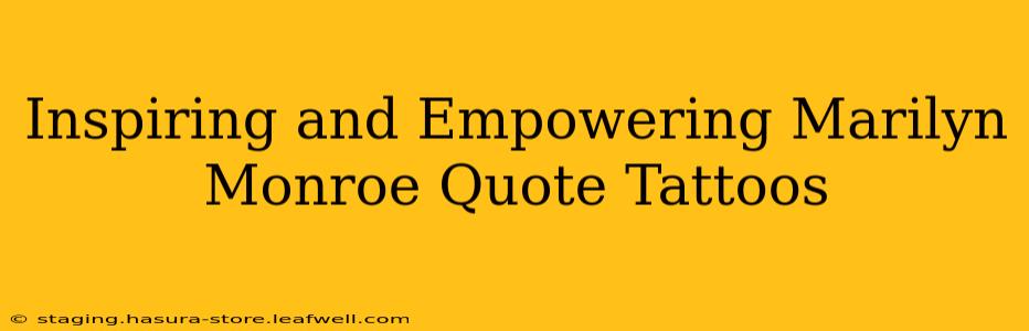 Inspiring and Empowering Marilyn Monroe Quote Tattoos