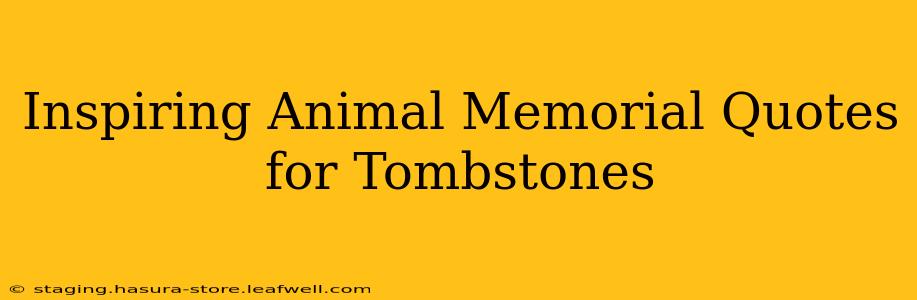 Inspiring Animal Memorial Quotes for Tombstones