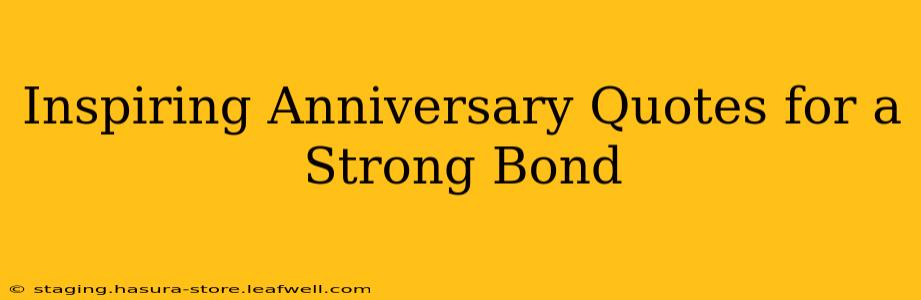 Inspiring Anniversary Quotes for a Strong Bond