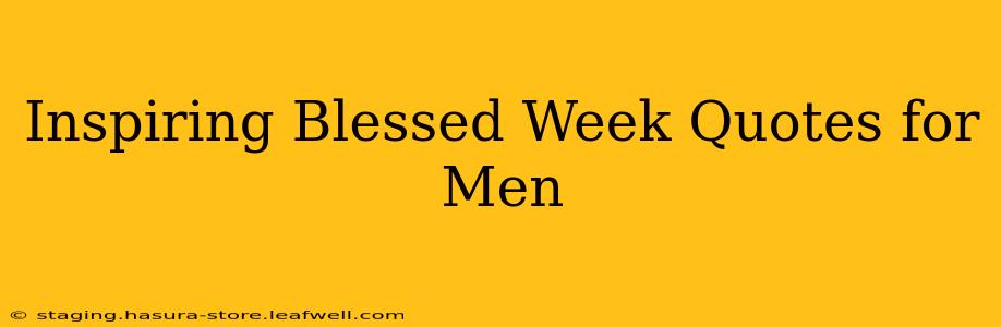 Inspiring Blessed Week Quotes for Men