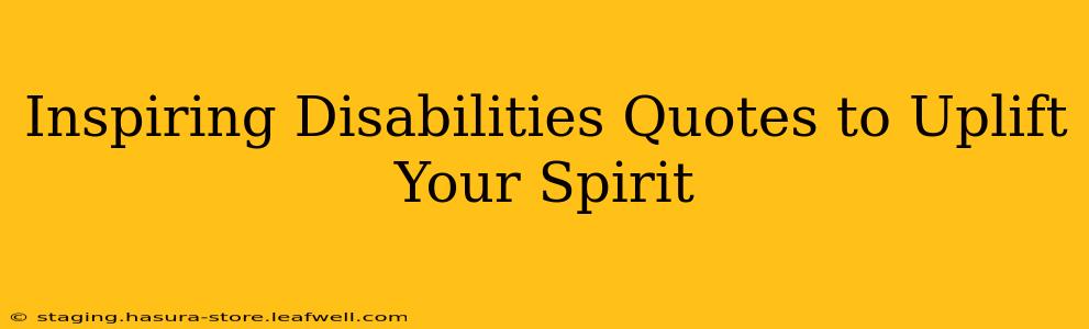 Inspiring Disabilities Quotes to Uplift Your Spirit