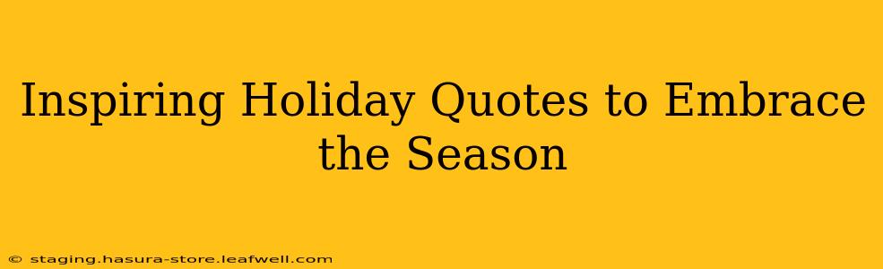 Inspiring Holiday Quotes to Embrace the Season