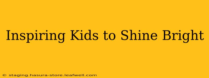 Inspiring Kids to Shine Bright
