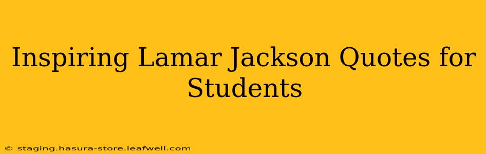 Inspiring Lamar Jackson Quotes for Students