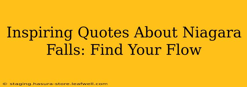 Inspiring Quotes About Niagara Falls: Find Your Flow