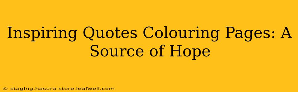 Inspiring Quotes Colouring Pages: A Source of Hope