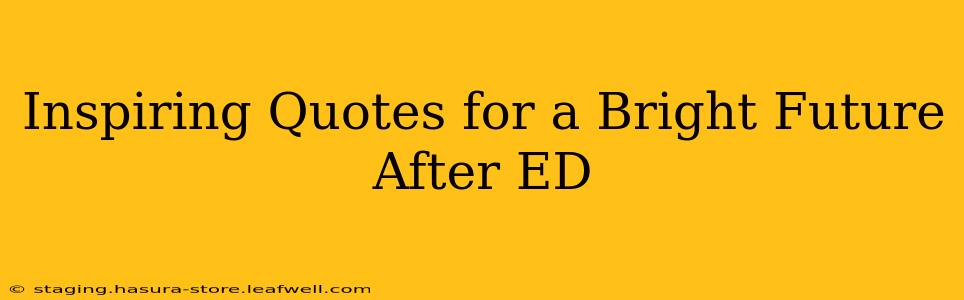 Inspiring Quotes for a Bright Future After ED
