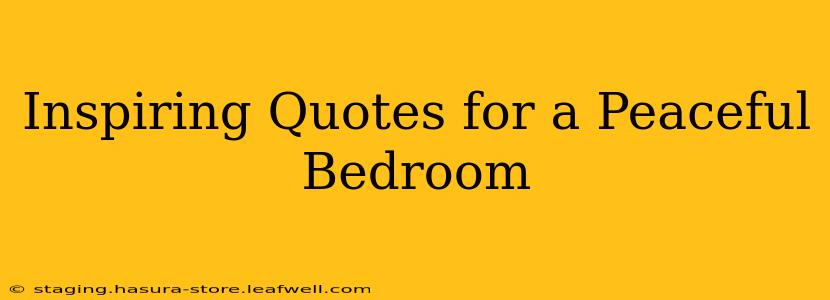 Inspiring Quotes for a Peaceful Bedroom