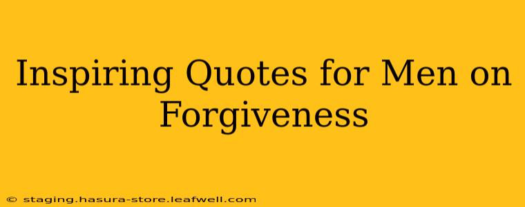 Inspiring Quotes for Men on Forgiveness