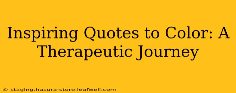 Inspiring Quotes to Color: A Therapeutic Journey