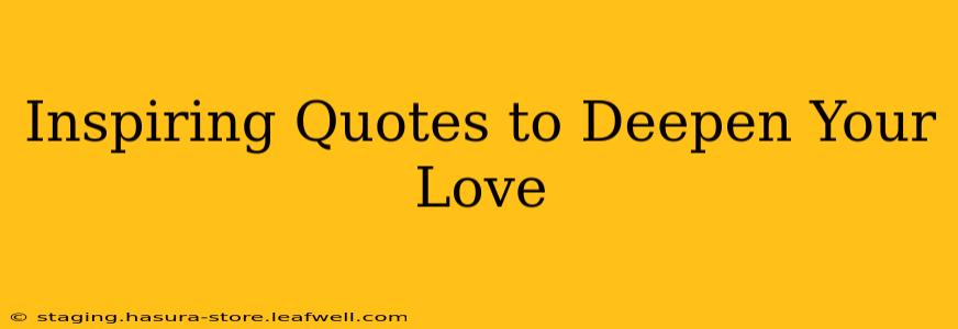 Inspiring Quotes to Deepen Your Love