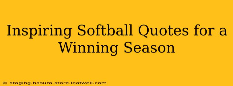 Inspiring Softball Quotes for a Winning Season