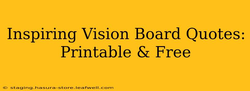 Inspiring Vision Board Quotes: Printable & Free