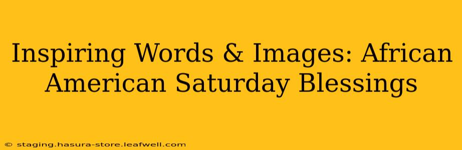 Inspiring Words & Images: African American Saturday Blessings
