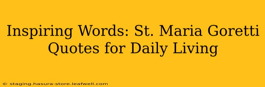 Inspiring Words: St. Maria Goretti Quotes for Daily Living