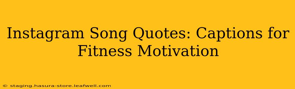 Instagram Song Quotes: Captions for Fitness Motivation